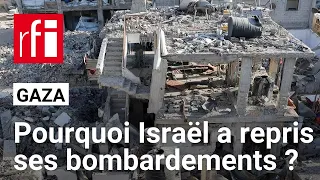 Gaza : comment expliquer la reprise des opérations ? • RFI