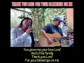 Download Lagu Thank You Lord For Your Blessings On Me | Acoustic Cover