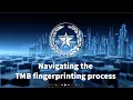 Navigating the TMB fingerprinting process