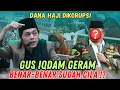 Download Lagu Gus iqdam terbaru - GERAM DANA HAJI DIKORUPSI Benar-benar sudah Gil4 