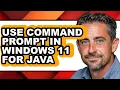 How to Use Command Prompt in Windows 11 for Java updated