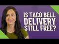 Is Taco Bell delivery still free