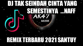 dj tak seindah yang semestinya naff santuy full bass