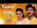 Lagu Tumse Milke Aisa Laga Tumse Milke | Romantic Love Songs | Video Jukebox | Bollywood Hits