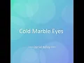 Cold Marble Eyes