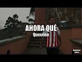 Ahora Qué - Quevedo