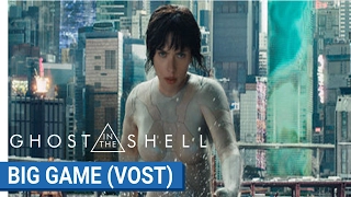 GHOST IN THE SHELL - BIG GAME - VOST [au cinéma le 29 Mars 2017]