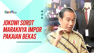 Jokowi Soal Impor Pakaian Bekas: Itu Sangat Mengganggu!