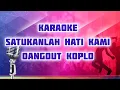 Lagu Satukanlah hati kami KARAOKE Tembang lawas dangdut koplo 