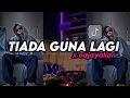 Download Lagu DJ TIADA GUNA LAGI JJ TERBARU 2024