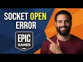 How To Fix Socket Open Error In Epic Games Step By Step Guide