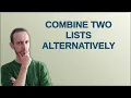 Combine two lists alternatively