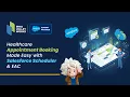 Healthcare Appointment Booking Made Easy with Salesforce Scheduler EAC