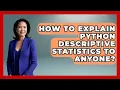 How To Explain Python Descriptive Statistics To Anyone - Python Code School
