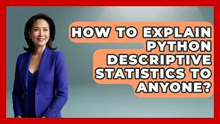 How To Explain Python Descriptive Statistics To Anyone - Python Code School