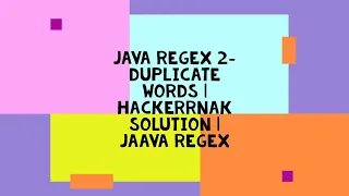 JAVA REGEX 2 - DUPLICATE WORDS HACKERRNAK SOLUTION JAAVA REGEX