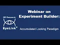 Webinar - Implementing the Accumulated Looking Paradigm in Experiment Builder