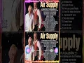 Download Lagu Air Supply Greatest Hits ⭐ The Best Air Supply Songs ⭐ Best Soft Rock Playlist Of Air Supply#