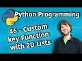 Python Programming 46 - Custom key Function with 2D Lists