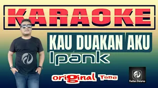 Download Kau Duakan Aku KARAOKE Ipank || Original Tone MP3