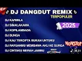 Download Lagu DJ DANGDUT REMIX TERPOPULER TERBARU 2025 || DJ KARMILA | DJ SIMALAKAMA | DJ KOPI LAMBADA 🎵‼️
