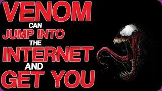 Wiki Weekends Venom Can Jump Into The Internet and Get You