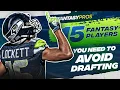 15 Players You Need to Avoid Drafting Overvalued ADP and Draft Day Advice 2021 Fantasy Football