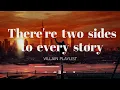 Download Lagu There are two sides to every story (part 3) // villain playlist