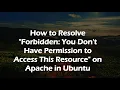 How to Resolve Forbidden You Don t Have Permission to Access This Resource on Apache in Ubuntu