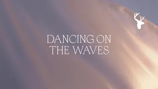 Download Dancing on the Waves (Official Lyric Video) - Bethel Music feat. We The Kingdom | Peace MP3