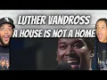 STUNNING FIRST TIME HEARING Luther Vandross - A House Is Not a Home LIVE REACTION