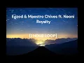 Download Lagu Egzod \u0026 Maestro Chives ft. Neoni - Royalty [1 HOUR LOOP]