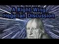 A Right-Wing Hegelian Discussion - Dr Matthew Raphael Johnson Thomas777 Pete Quinones