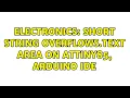 Electronics Short String overflows text area on ATtiny85 Arduino IDE 3 Solutions