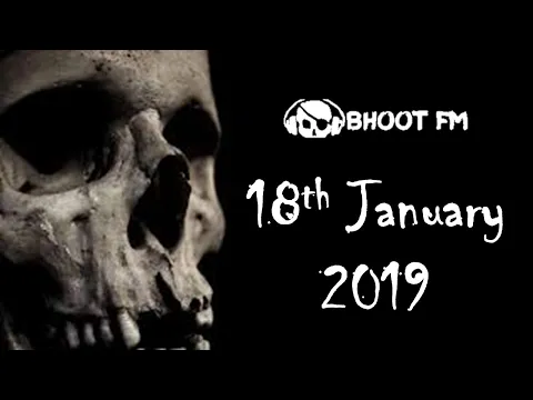 Download MP3 Bhoot FM - Episode - 18 January 2019