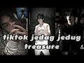 TIKTOK JEDAG JEDUG TREASURE