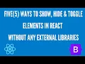 5 Ways To Show Hide Toggle an Element in React using React Hooks