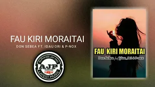 Download FAU KIRI MORAITAI(2019)-Don Sebea ft.Idau Ori \u0026 P-Nox MP3