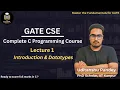 Lecture 1 Introduction Tokens Data Types C Programming for GATE CSE GATE CSE Complete Course