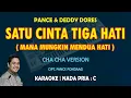 Download Lagu Satu cinta tiga hati CHA CHA KARAOKE nada Pria C || Mana mungkin mendua hati || Pance \u0026 Deddy Dores