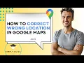 How to Correct Wrong Location in Google Maps 2025