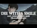 Download Lagu Midnight Melody – Die with a Smile [Slowed + Reverb] | [Lyrical Video] | Lady Gaga, Bruno Mars