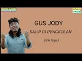 Download Lagu GUS JODY - SALIP DI PENGKOLAN (LIRIK LAGU) MP3
