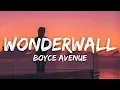 Download Lagu Boyce Avenue Cover - Wonderwall By Oasis (Lyrics)