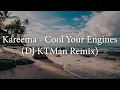 Download Lagu Kareema - Cool Your Engines (DJ KTMan Remix)