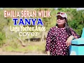 TANYA - EMILIA SERAN WILIK (Cover)
