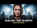 Download Lagu HIJAU DAUN - ILUSI TAK BERTEPI | COVER POP ROCK VERSION