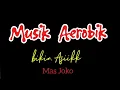 Download Lagu Musik Aerobik lagu Asik#musiksenam