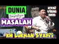 Lagu Dunia tempatnya MASALAH /Pengajian Kh Lukman Syafi'i terbaru / Pengajian lucu terbaru 