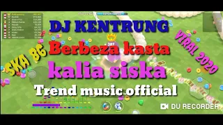 Download DJ KENTRUNG | berbeda kasta | kalia Siska ft ska 86 | Viral 2020 | Trend music official MP3